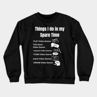 Things I do in my Spare Time,Gaming Crewneck Sweatshirt